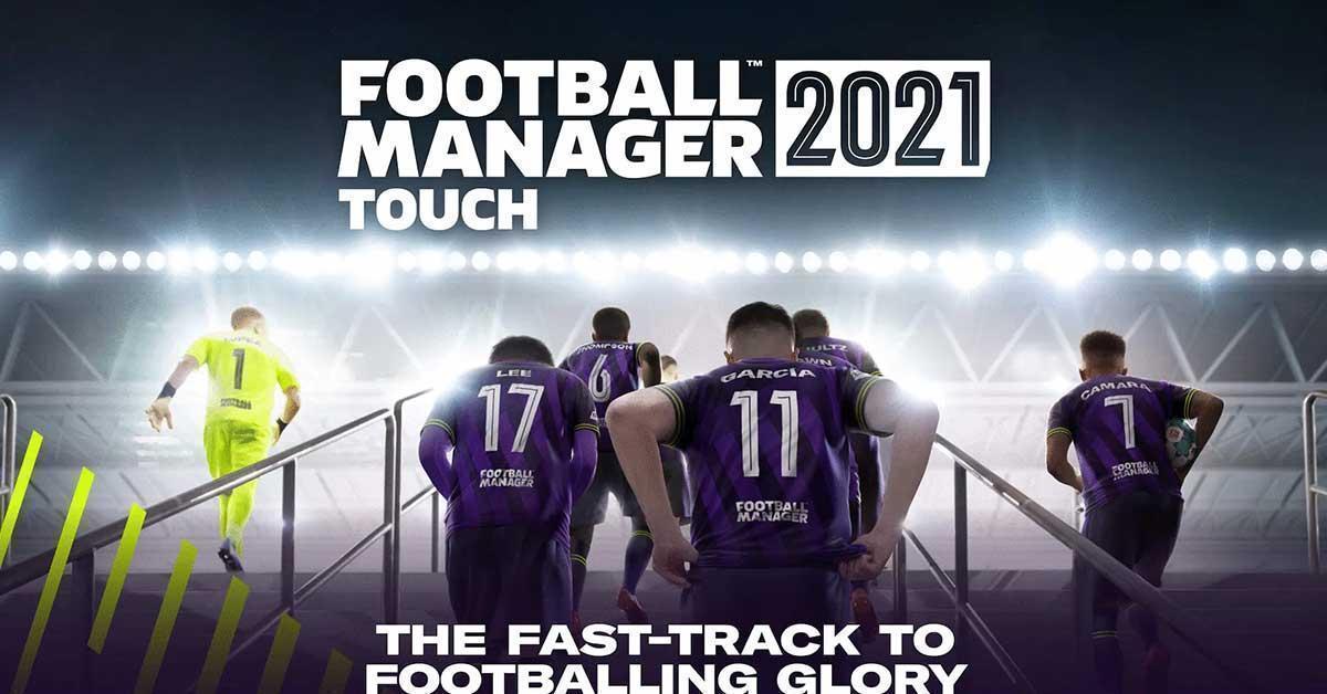 Football Manager 2021 เวอร์ชั่นมือถือ เปิดให้ลงทะเบียนแล้ว เล่นจริง 24 พฤศจิกายนนี้